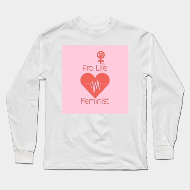 Pro Life Feminist Long Sleeve T-Shirt by Polos